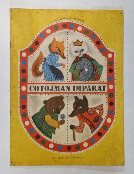 COTOJMAN IMPARAT de C. NICOLAESCU PLOPSOR , ILUSTRATII de LENA CONSTANTE , 1984 *PREZINTA PETE