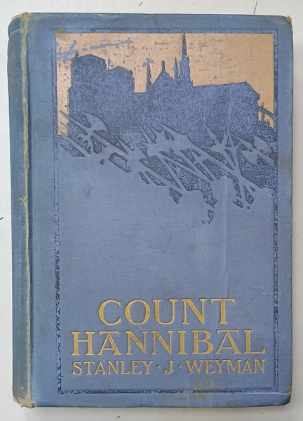 COUNT HANNIBAL , A ROMANCE OF THE COURT OF FRANCE by STANLEY J. WEYMAN , 1901 , CONTINE EX LIBRIS *