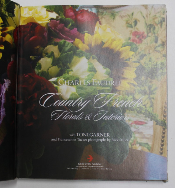 COUNTRY FRENCH FLORALS and INTERIORS with TONI GARNER , 2008