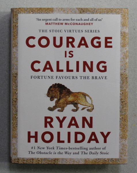 COURAGE IS CALLING - FORTUNE FAVOURS THE  BRAVE by RYAN HOLLIDAY , 2021