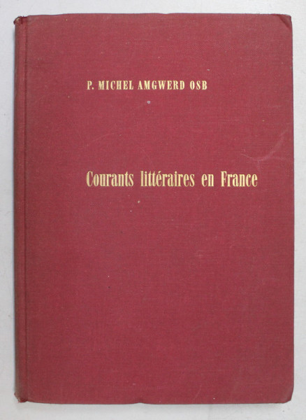 COURANTS LITTERAIRES EN FRANCE  - ABREGE DE LITTERATURE FRANCAISE par PERE MICHEL AMGEWERD OSB , 1963