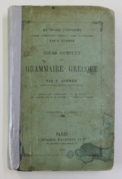 COURS COMPLET DE GRAMMAIRE GRECQUE par E. SOMMER , 1875 , COTORUL LIPIT CU BNDA ADEZIVA
