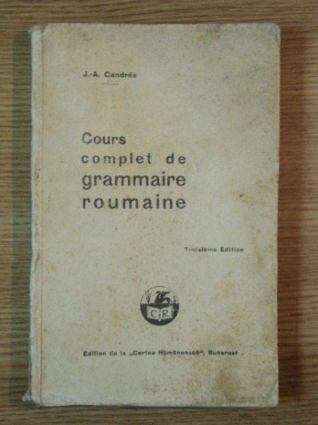 COURS COMPLET DE GRAMMAIRE ROUMAINE de J. A. CANDREA