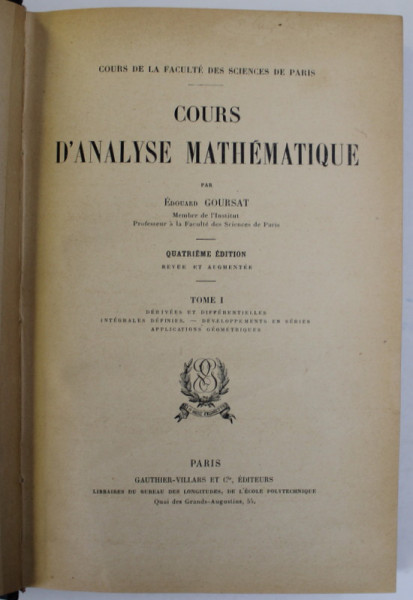 COURS D '  ANALYSE MATHEMATIQUE par EDOUARD GOURSAT , TOME I , 1923