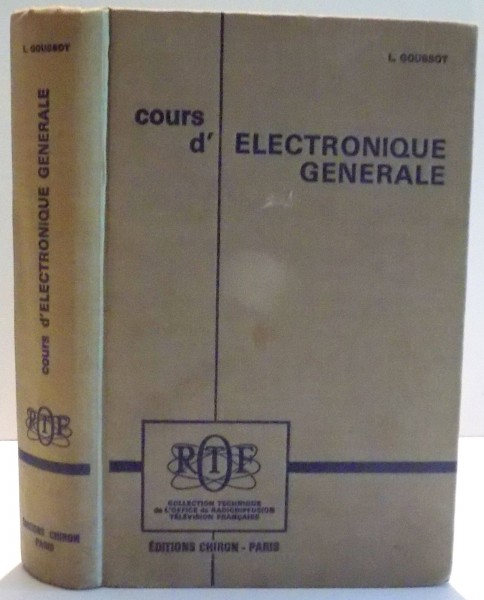 COURS D ' ELECTRONIQUE GENERALE par L. GOUSSOT , 1969