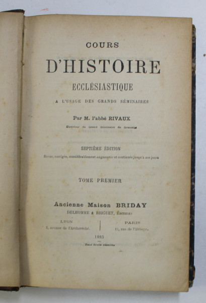 COURS D 'HISTOIRE ECCLESIASTIQUE A L ' USAGE  DES GRANDS SEMINAIRES par M.l 'abbe RIVAUX , TOME PREMIER , 1883