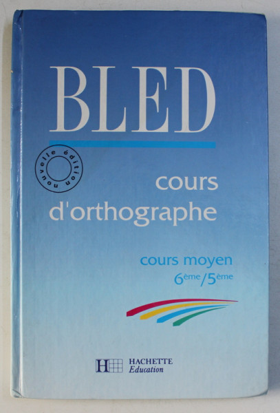 COURS D ' ORTHOGRAPHE  - COURS MOYEN CLASSES DE 6e et 5e par EDOUARD BLED et ODETTE BLED , 1992