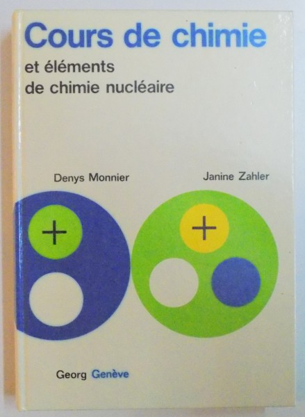 COURS DE CHIMIE ET ELEMENTS DE CHIMIE NUCLEARIE par DENYS MONNIER , JANINE ZAHLER , 12 EDITION , 1979