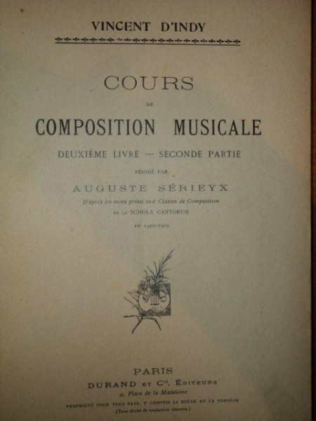 COURS DE COMPOSITION MUSICALE, DEUXIEME LIVRE, PREMIERE PARTIE/ SECONDE PARTIE  de VINCENT D' INDY, PARIS 1909
