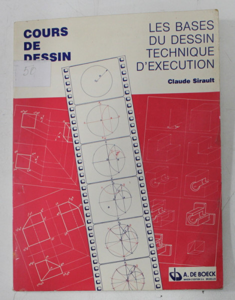 COURS DE DESSIN - LES BASES DU DESSIN TECHNIQUE D ' EXECUTION  par CLAUDE SIRAULT , 1977