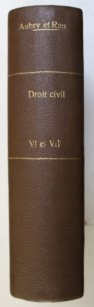 COURS DE DROIT CIVIL FRANCAIS , TOMES VI - VII , CINQUIEME EDITION par MM. AUBRY et RAU , 1913 - 1920