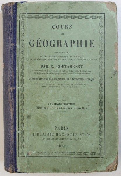 COURS DE GEOGRAPHIE comprenant LA  DESCRIPTION PHYSIQUE ET POLITIQUE ET LA GEOGRAPHIE HISTORIQUE par E . CORTAMBERT  , 1975