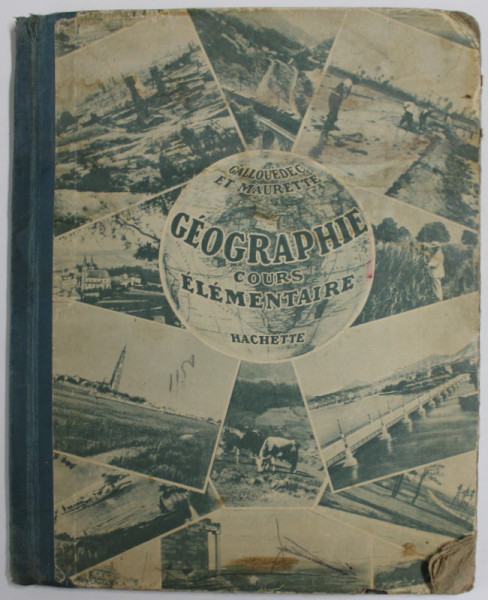 COURS DE GEOGRAPHIE , COURS ELEMENTAIRE par L. GALLOUEDEC et F. MAURETTE , ANII '30