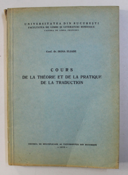 COURS DE LA THEORIE ET DE LA PRATIQUE DE LA TRADUCTION par IRINA ELIADE , 1973