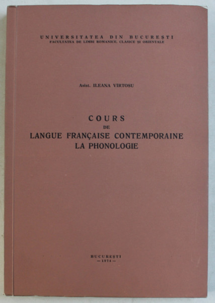 COURS DE LANGUE CONTEMPORAINE LA PHONOLOGIE par ILEANA VIRTOSU , 1974