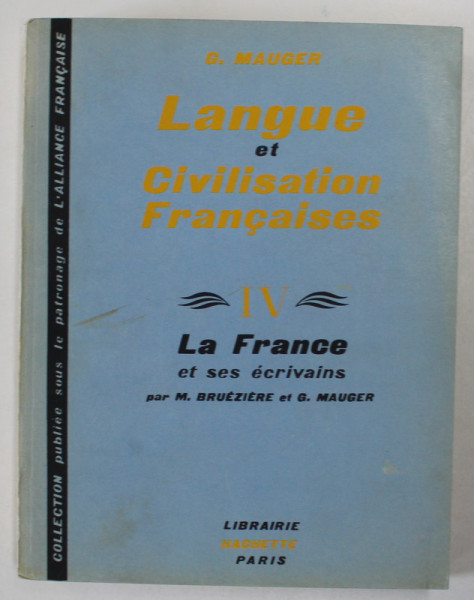 COURS DE LANGUE ET DE CIVILISATIONS FRANCAISES , TOME IV par G. MAUGER , 1968