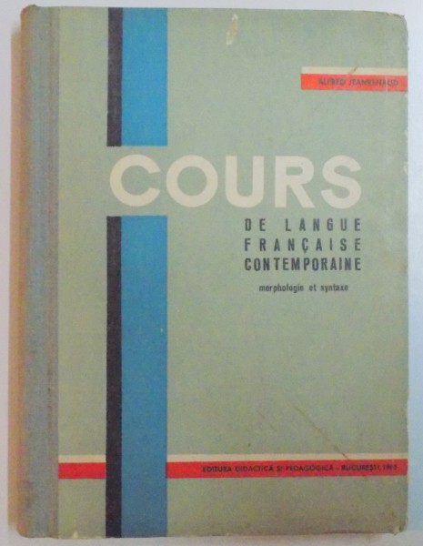 COURS DE LANGUE FRANCAISE CONTEMPORAINE , MORPHOLOGIE ET SYNTAXE par ALFRED JEANRENAUD , 1963