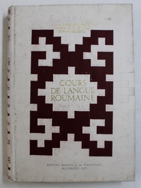 COURS DE LANGUE ROUMAINE - INTRODUCTION A L' ETUDE DU ROUMAIN ( A L' USAGE DES ETUDIANTS ETRANGERS ) par B. CAZACU...SORINA BERBECESCU , 1973