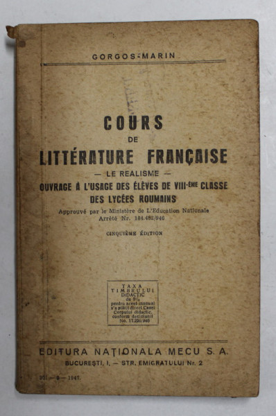 COURS DE LITTERATURE FRANCAISE - LE REALISME - ..A L 'USAGE DES ELEVES DE VIII  eme CLASSE DES LYCEES ROUMAINS par GORGOS MARIN  , 1947
