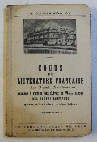 COURS DE LITTERATURE FRANCAISE  - OUVRAGE A L ' USAGE DES ELEVES DE VI - EME CLASSE DES LYCEES ROUMAINS par E. DEMIANOVICI , 1941