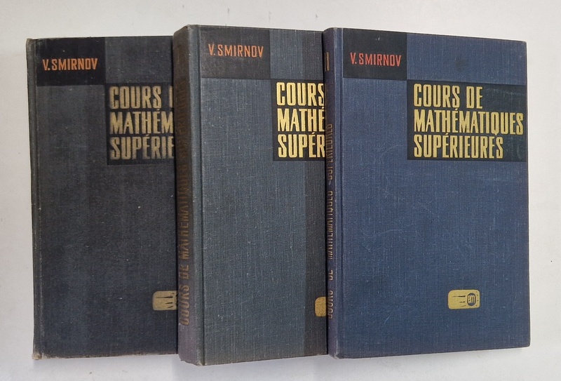 COURS DE MATHEMATIQUES SUPERIEURES PAR V . SMIRNOV , TOME I - III , 1969 - 1970