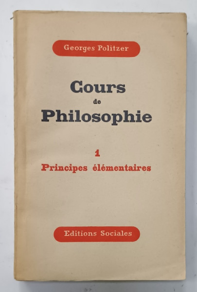 COURS DE PHOILOSOPHIE 1. PRINCIPES ELEMENTAIRES par GEORGES POLITZER , 1948