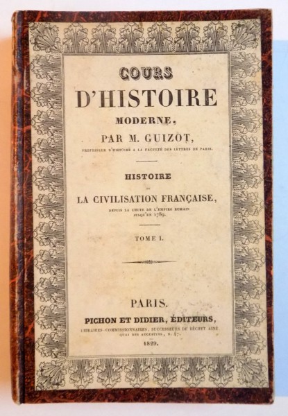 COURS D'HISTOIRE MODERNE par M. GUIZOT, TOME I: HISTOIRE DE LA CIVILISATION EN FRANCE, PARIS 1829