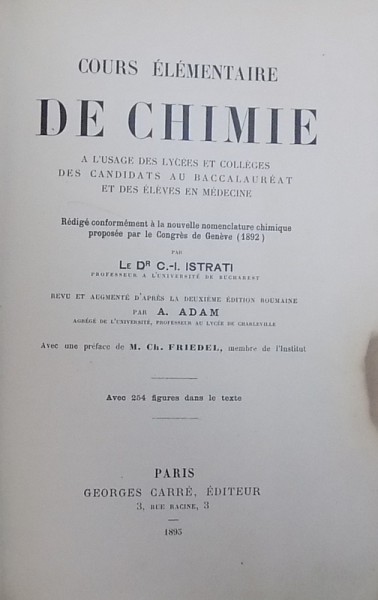 COURS ELEMENTAIRE DE CHIMIE  A L ' USAGE DES LYCEES ET COLLEGES DES CANDIDATS AU BACCALAUREAT ET DES ELEVES EN MEDICINE par C. I. ISTRATI , 1895