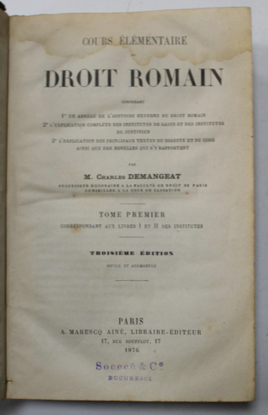 COURS ELEMENTAIRE DE DROIT ROMAIN , par M. CHARLES DEMANGEAT , VOLUMELE I - II , 1876 , PREZINTA HALOURI DE APA SI URME DE UZURA