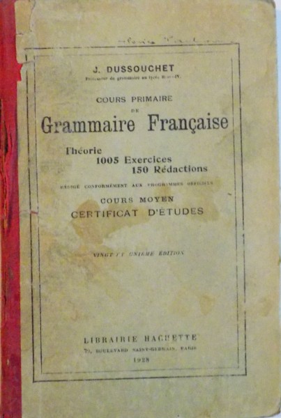 COURS PRIMAIRE DE GRAMMAIRE FRANCAISE, THEORIE 1005 EXERCICES, 150 REDACTIONS de J. DUSSOUCHET, 1928