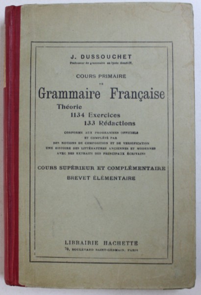 COURS PRIMAIRE DE GRAMMAIRE FRANCAISE  - THEORIE , 1134 EXERCISES , 133 REDACTIONS par J. DUSSOUCHET , 1927