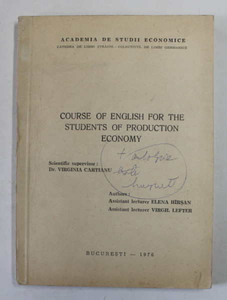 COURSE OF ENGLISH FOR THE STUDENTS OF PRODUCTION ECONOMY by DR. VIRGINIA CARTIANU , 1976, INSEMNARI PE COPERTA , URME DE UZURA