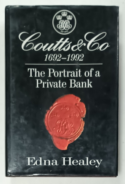 COUTTS and CO , 1692 -1992 , THE PORTRAIT OF A PRIVATE BANK by EDNA HEALEY , 1992