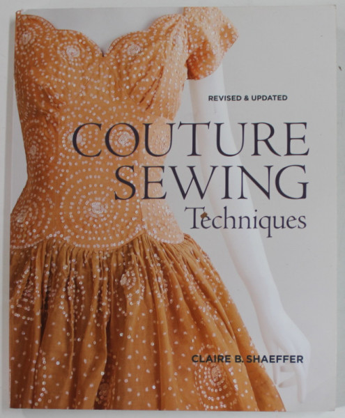 COUTURE SEWING TECHNIQUES by CLAIRE B. SHAEFFER , 2011