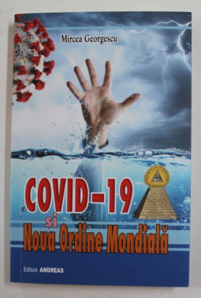 COVID - 19 SI NOUA ORDINE MONDIALA de MIRCEA GEORGESCU , 2020