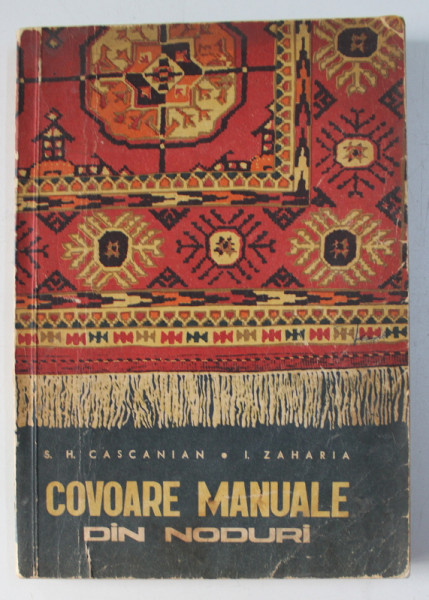 COVOARE MANUALE DIN NODURI de S.H. CASCANIAN SI I. ZAHARIA