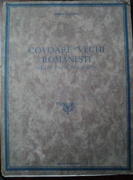 COVOARE VECHI ROMANESTI (VIEUX TAPIS ROUMAINS) de GEORGE OLSZEWSKI,   BUC  1926