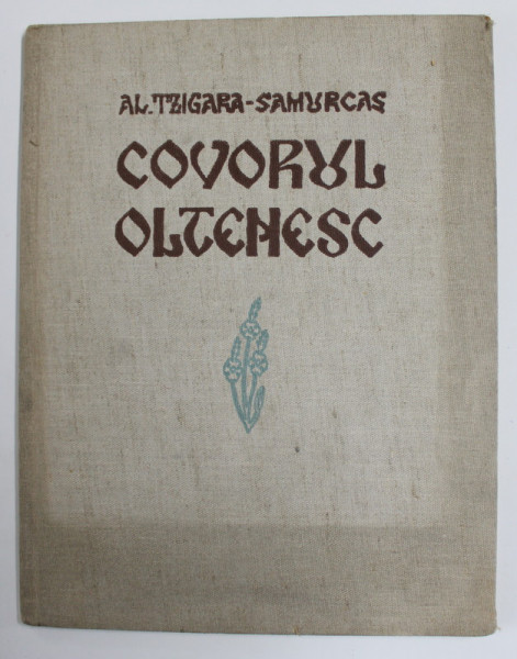 COVORUL OLTENESC de AL. TZIGARA SAMURCAS  - BUCURESTI, 1942