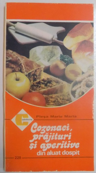 COZONACI , PRAJITURI SI APERITIVE DIN ALUAT DOSPIT de PLESA MARIA MARTA , 1996