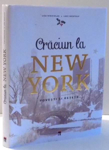 CRACIUN LA NEW YORK, POVESTI SI RETETE de LISA NIESCHLAG, LARS WENTRUP , 2016