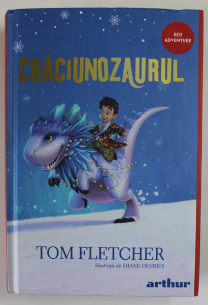 CRACIUNOZAURUL de TOM FLETCHER , ilustratii de SHANE DEVRIES , 2020