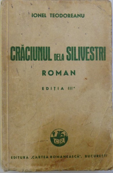 CRACIUNUL DELA SILVESTRI  - ROMAN  , EDITIA A  - III  - A de IONEL TEODOREANU , 1941