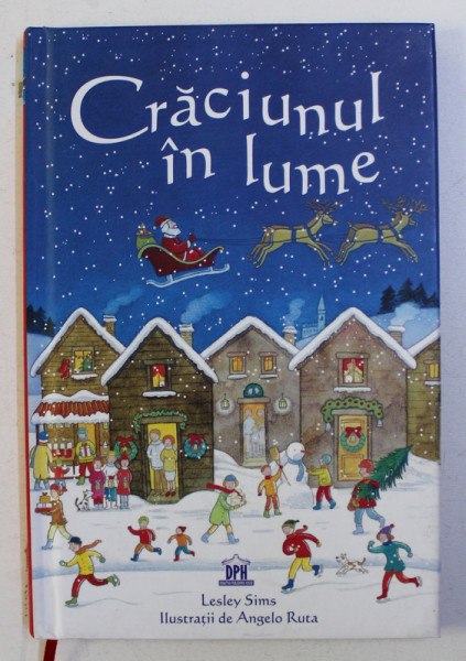 CRACIUNUL IN LUME de LESLEY SIMS , ILUSTRATII de ANGELO RUTA , 2014