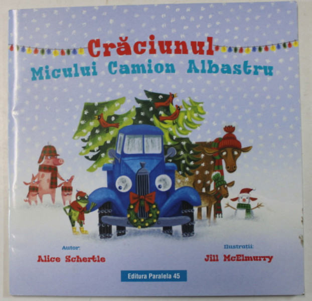 CRACIUNUL MICULUI CAMION ALBASTRU de ALICE SCHERTLE, ilustratii JILL McELMURRY , 2022