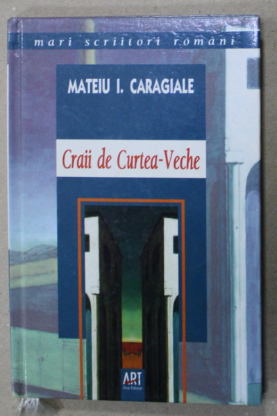 CRAII DE CURTEA - VECHE de MATEIU I. CARAGIALE , 2006
