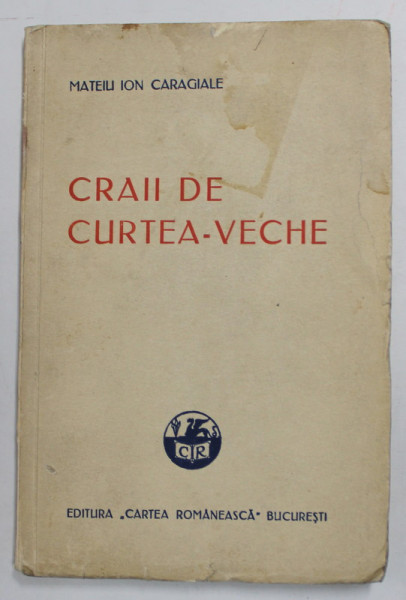 CRAII DE CURTEA - VECHE de MATEIU ION CARAGIALE , 1929 , PREZINTA PETE , URME DE UZURA SI DE INDOIRE  , EDITIA I *
