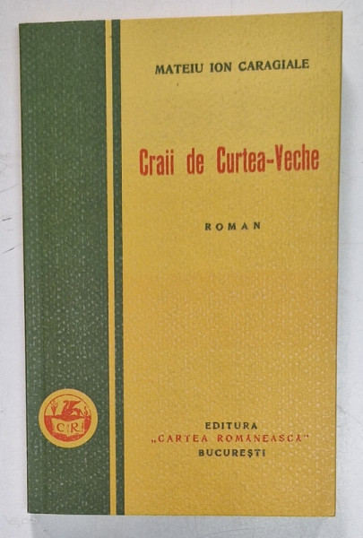 CRAII DE CURTEA - VECHE , roman de MATEIU ION CARAGIALE , 1929 , EDITIE ANASTATICA , RETIPARITA 2010