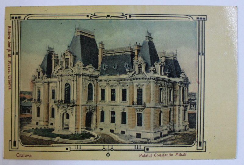 CRAIOVA - PALATUL CONSTANTIN MIHALI , CARTE POSTALA ILUSTRATA , POLICROMA , CIRCULATA , 1908