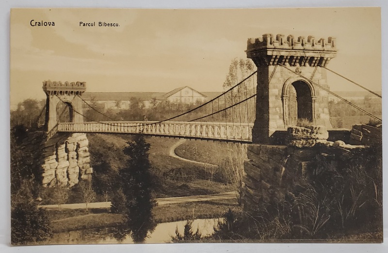 CRAIOVA , PODUL DIN PARCUL BIBESCU , CARTE POSTALA , INTERBELICA