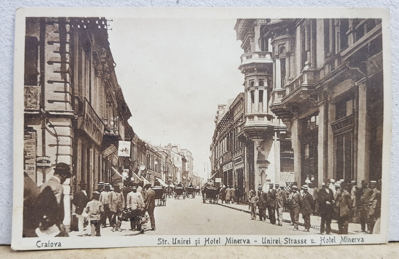 CRAIOVA , STR. UNIREI SI HOTEL MINERVA , CARTE POSTALA ILUSTRATA , MONOCROMA, NECIRCULATA , PERIOADA INTERBELICA